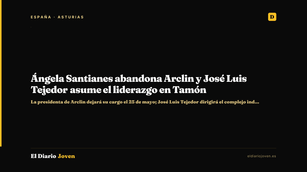 Ángela Santianes abandona Arclin y José Luis Tejedor asume el liderazgo en Tamón