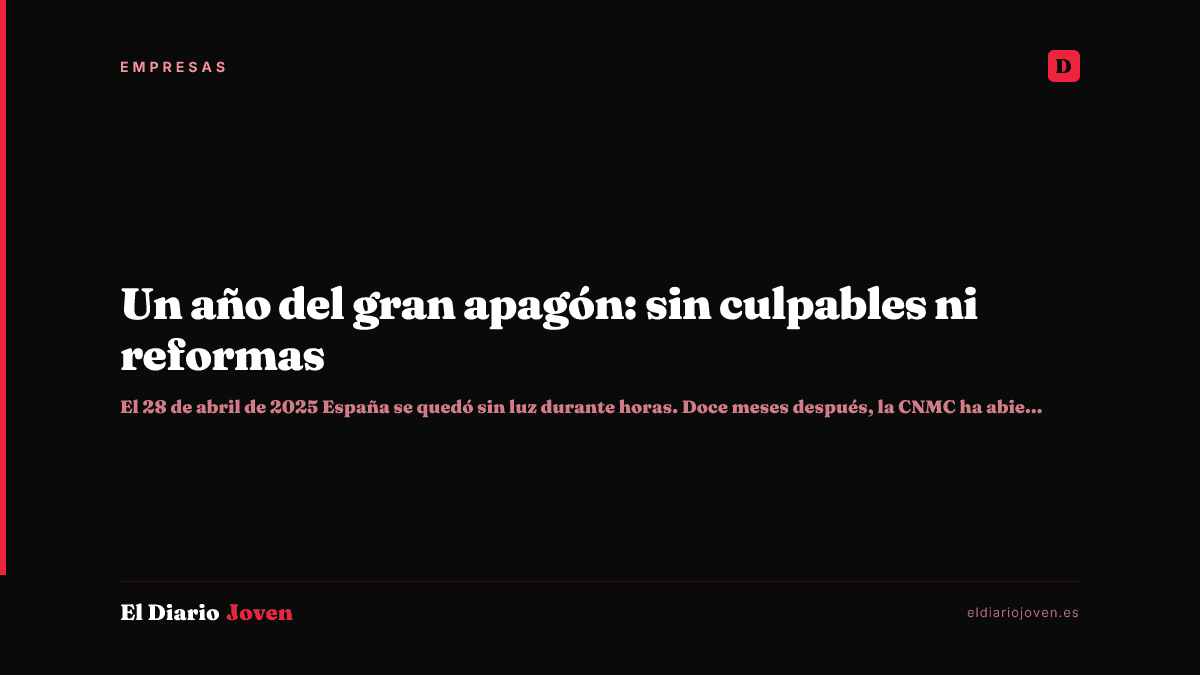 Un año del gran apagón: sin culpables ni reformas