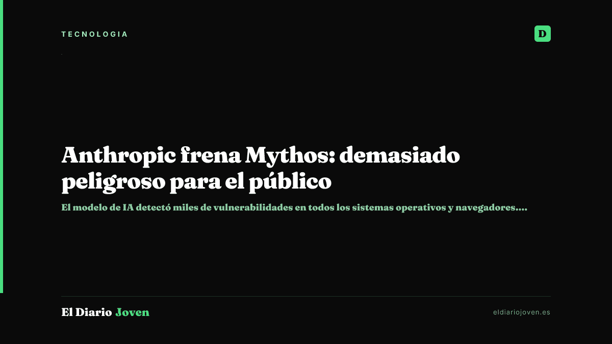 Anthropic frena Mythos: demasiado peligroso para el público