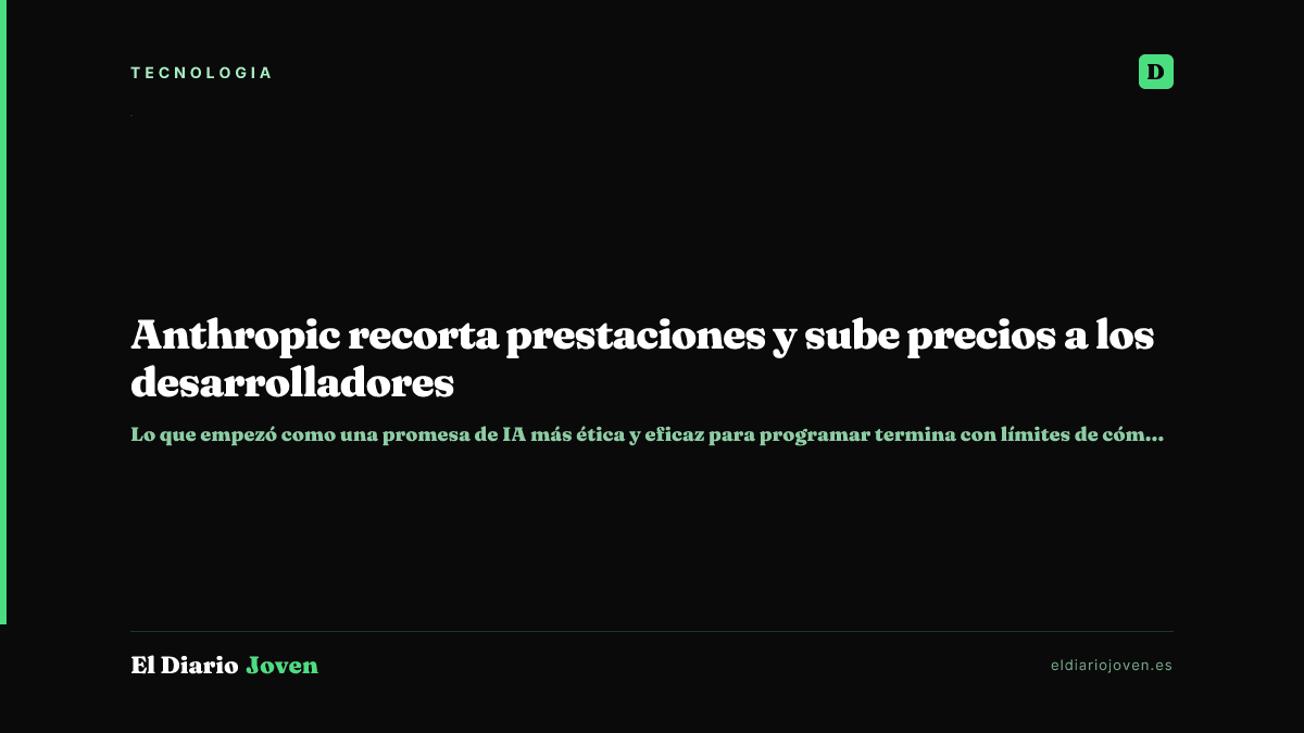 Anthropic recorta prestaciones y sube precios a los desarrolladores