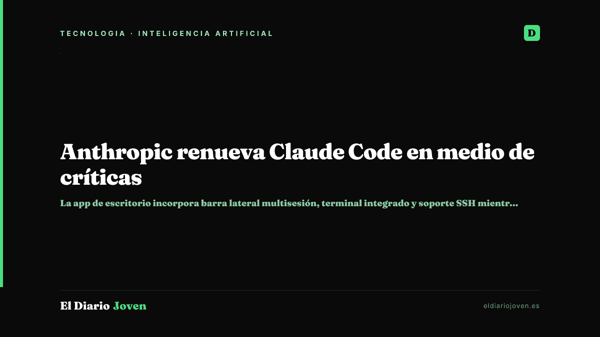 Anthropic renueva Claude Code en medio de críticas
