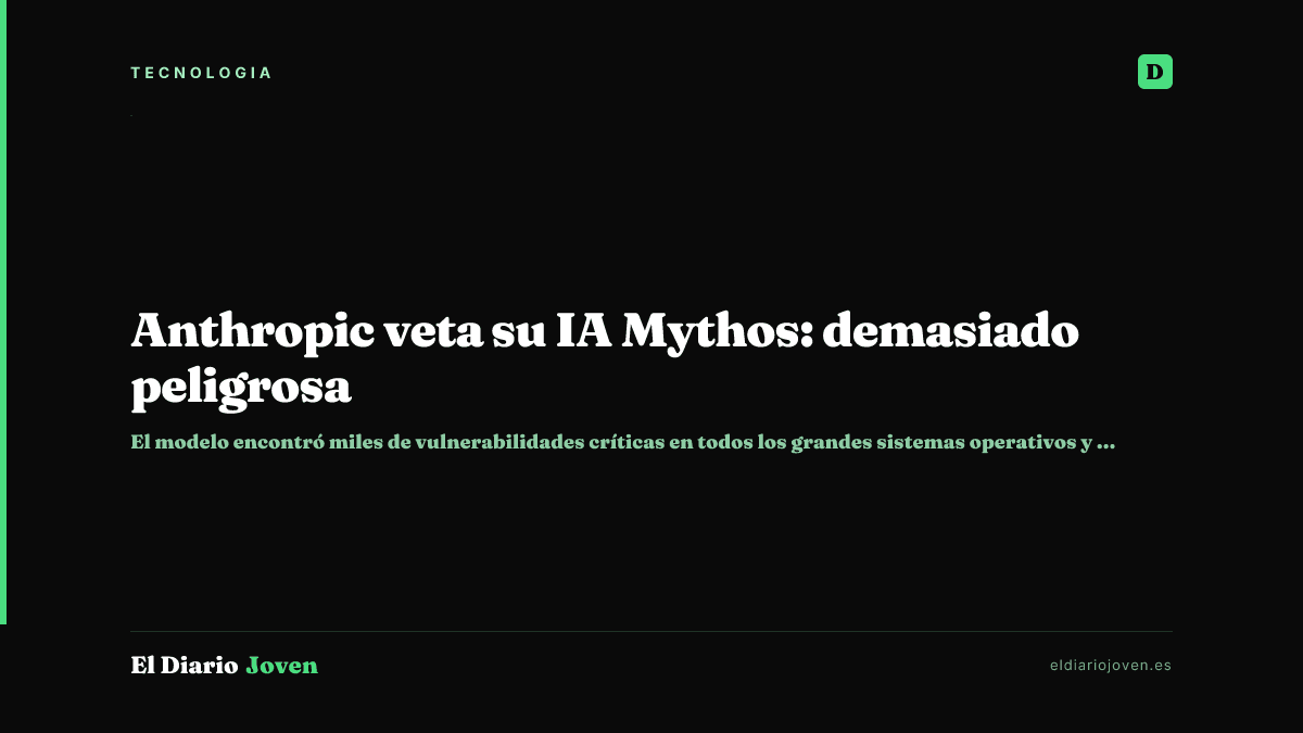 Anthropic veta su IA Mythos: demasiado peligrosa