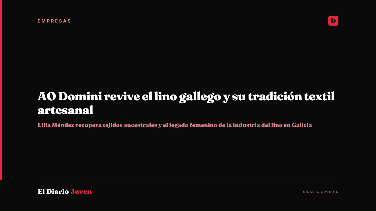 AO Domini revive el lino gallego y su tradición textil artesanal