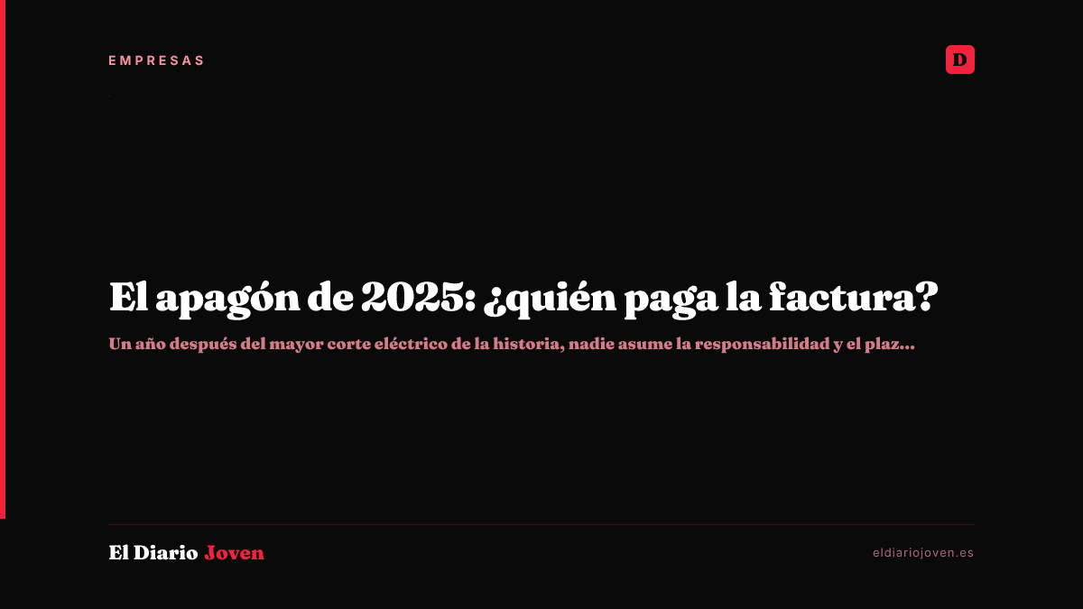El apagón de 2025: ¿quién paga la factura?