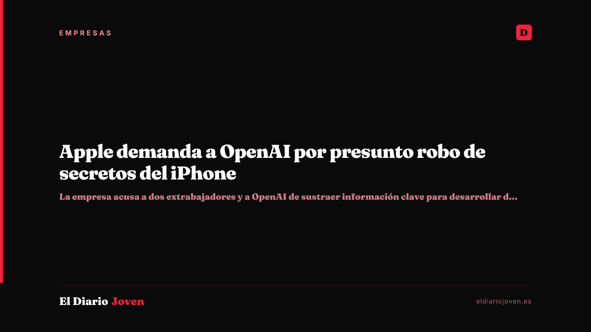Apple demanda a OpenAI por presunto robo de secretos del iPhone