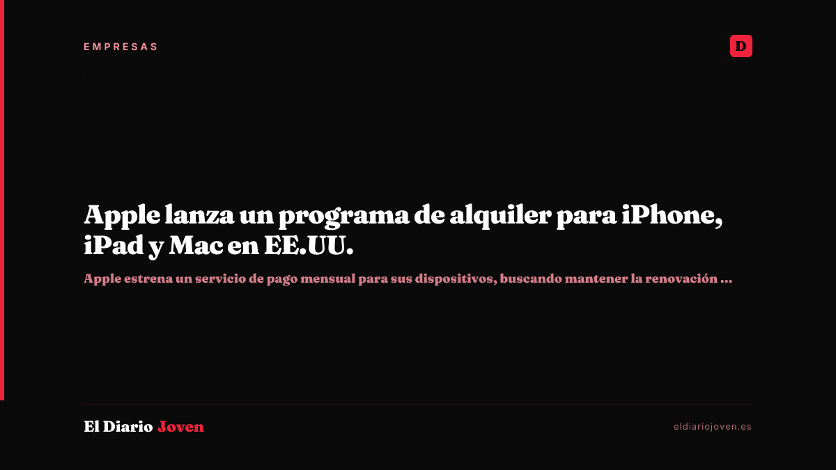 Apple lanza un programa de alquiler para iPhone, iPad y Mac en EE.UU.