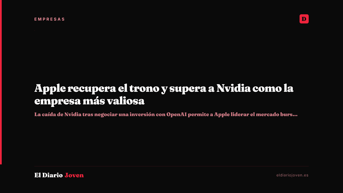 Apple recupera el trono y supera a Nvidia como la empresa más valiosa