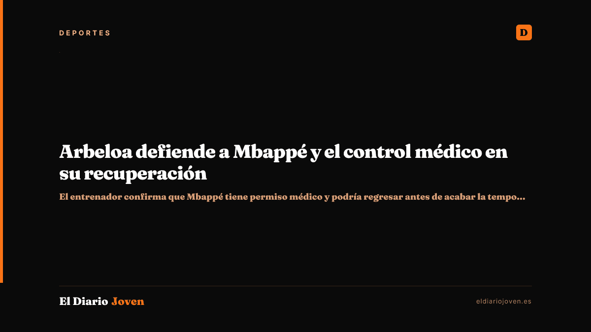 Arbeloa defiende a Mbappé y el control médico en su recuperación