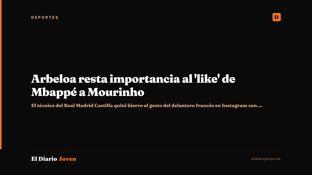 Arbeloa resta importancia al 'like' de Mbappé a Mourinho