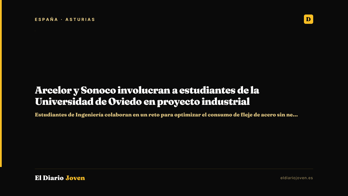 Arcelor y Sonoco involucran a estudiantes de la Universidad de Oviedo en proyecto industrial