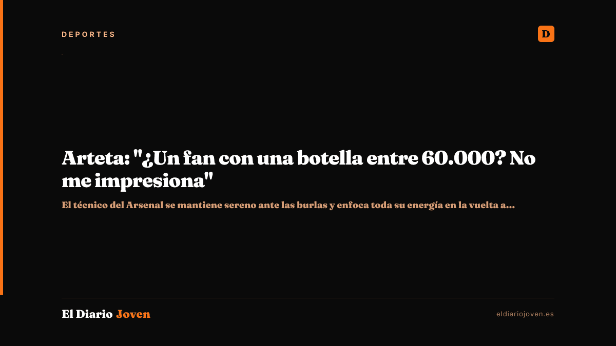 Arteta: "¿Un fan con una botella entre 60.000? No me impresiona"