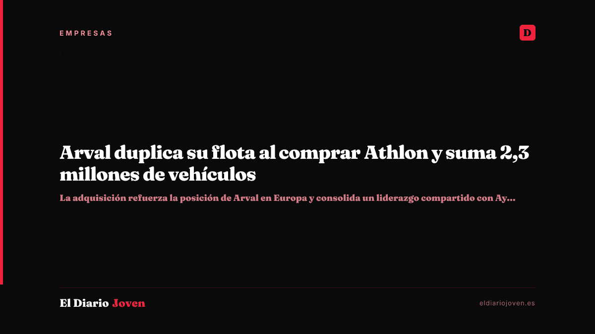 Arval duplica su flota al comprar Athlon y suma 2,3 millones de vehículos