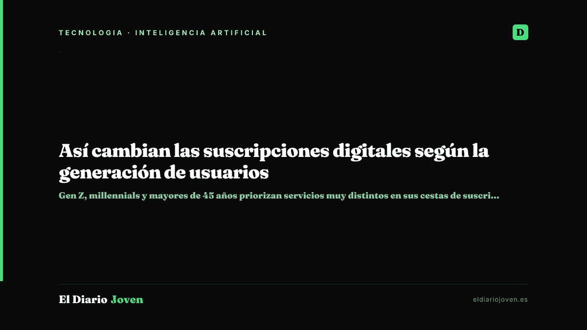 Así cambian las suscripciones digitales según la generación de usuarios