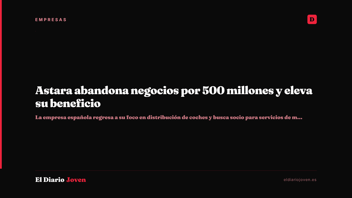 Astara abandona negocios por 500 millones y eleva su beneficio