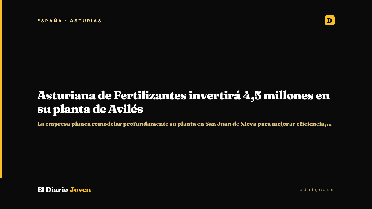 Asturiana de Fertilizantes invertirá 4,5 millones en su planta de Avilés