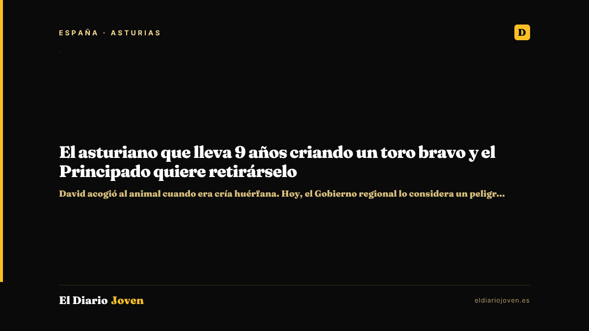 El asturiano que lleva 9 años criando un toro bravo y el Principado quiere retirárselo