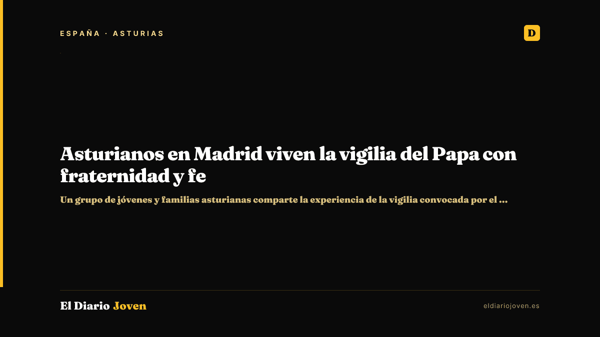 Asturianos en Madrid viven la vigilia del Papa con fraternidad y fe