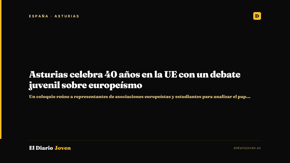 Asturias celebra 40 años en la UE con un debate juvenil sobre europeísmo