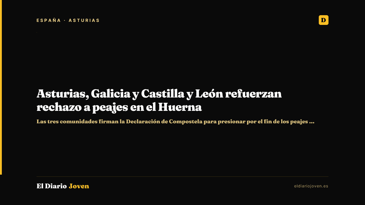 Asturias, Galicia y Castilla y León refuerzan rechazo a peajes en el Huerna