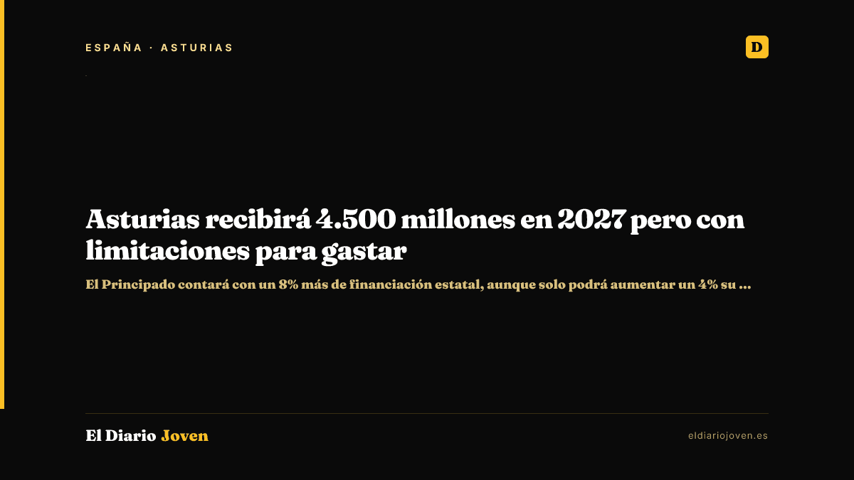 Asturias recibirá 4.500 millones en 2027 pero con limitaciones para gastar