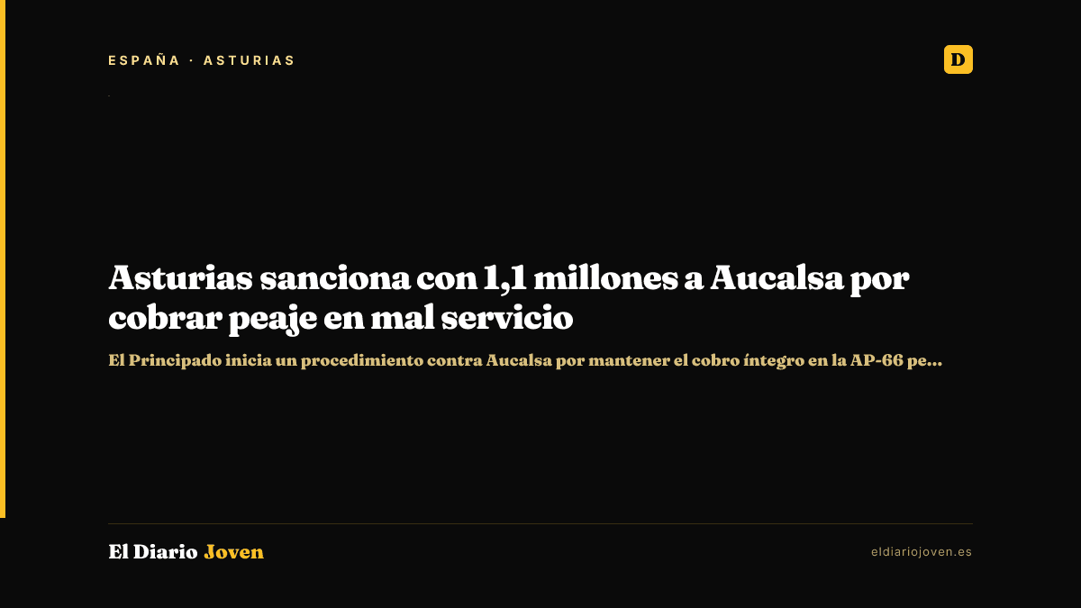 Asturias sanciona con 1,1 millones a Aucalsa por cobrar peaje en mal servicio