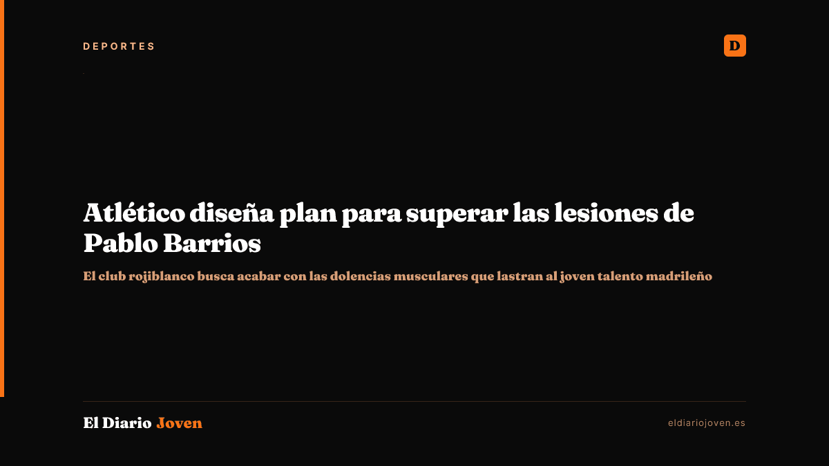 Atlético diseña plan para superar las lesiones de Pablo Barrios