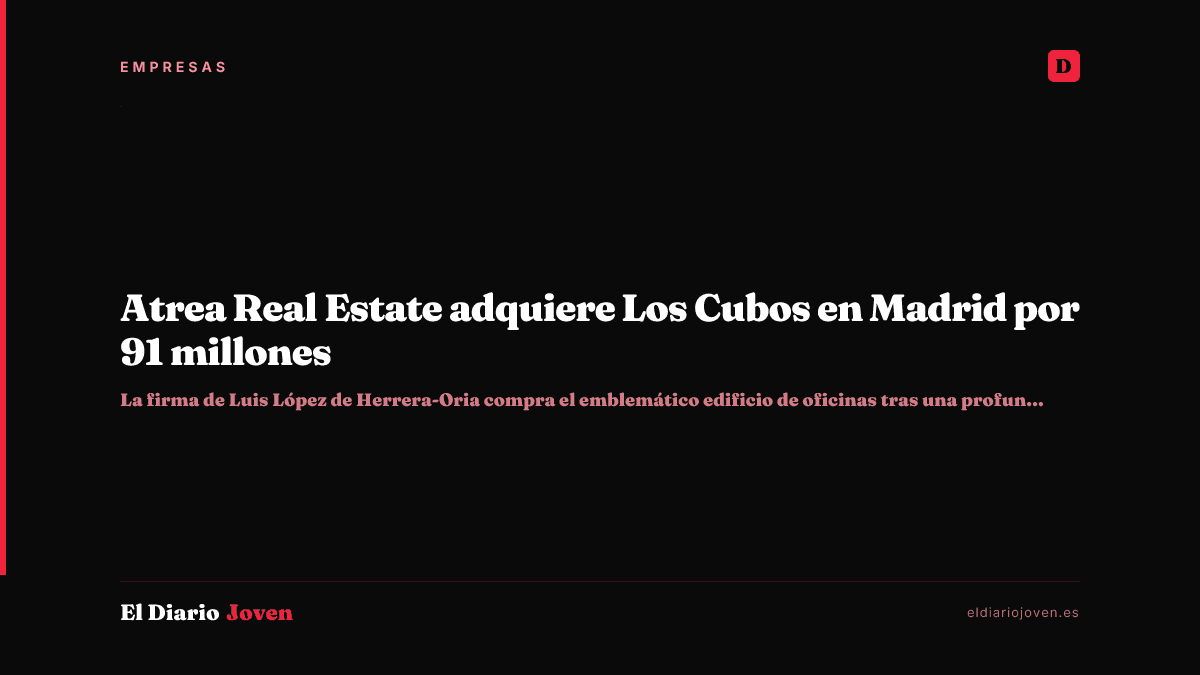 Atrea Real Estate adquiere Los Cubos en Madrid por 91 millones