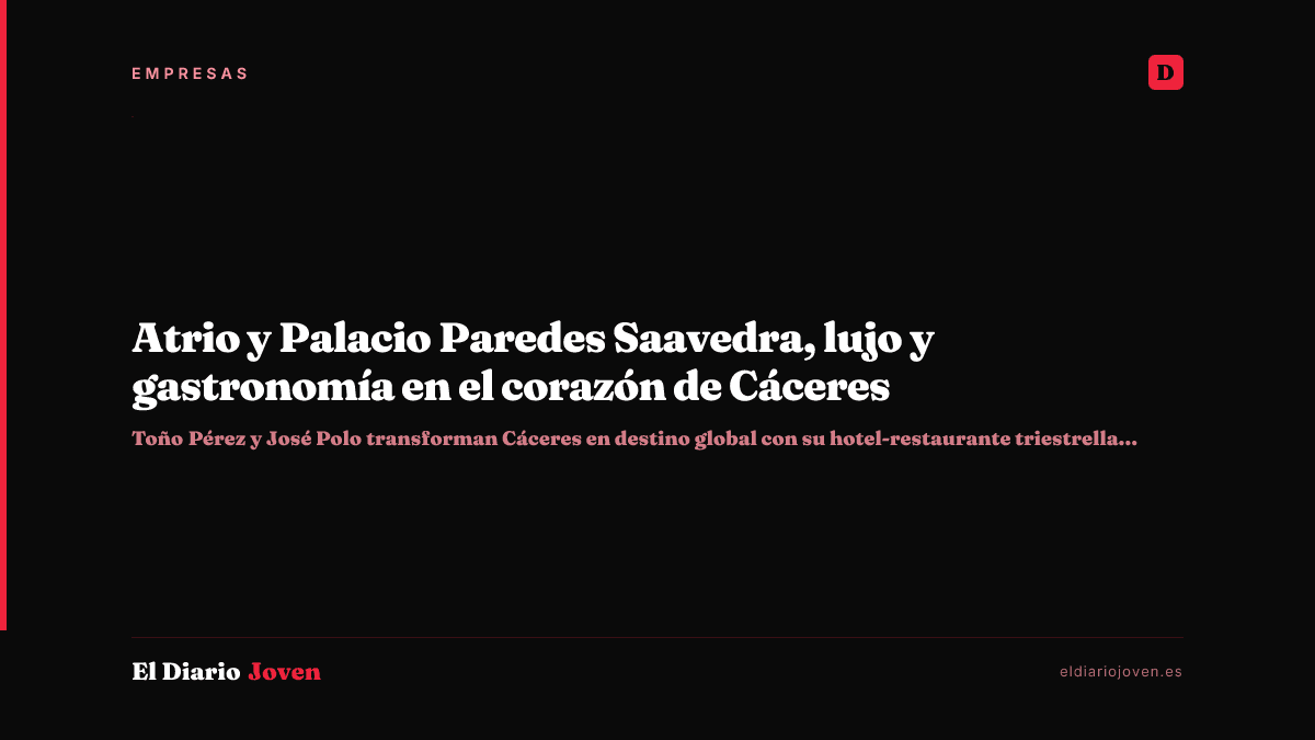 Atrio y Palacio Paredes Saavedra, lujo y gastronomía en el corazón de Cáceres