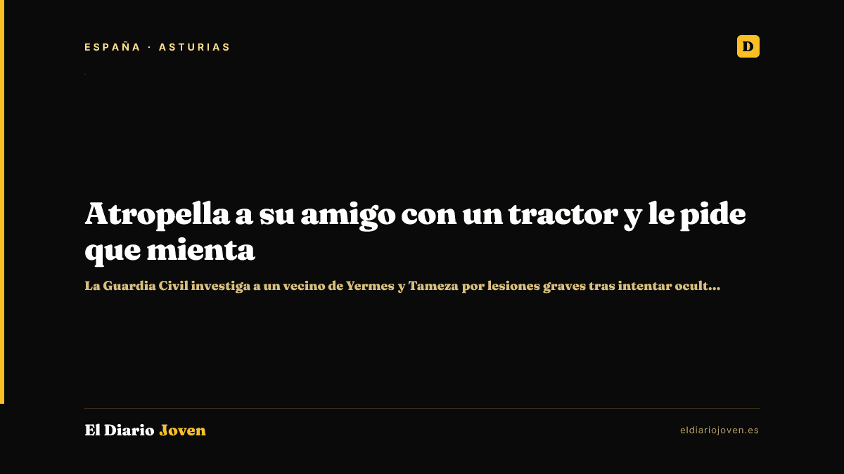 Atropella a su amigo con un tractor y le pide que mienta