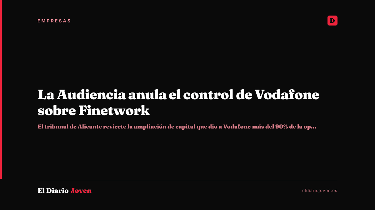 La Audiencia anula el control de Vodafone sobre Finetwork