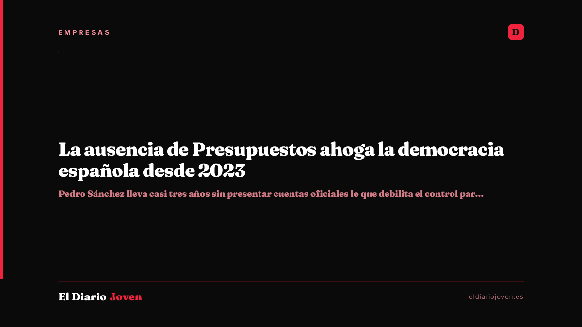 La ausencia de Presupuestos ahoga la democracia española desde 2023
