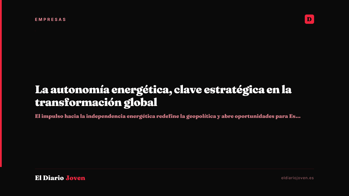 La autonomía energética, clave estratégica en la transformación global