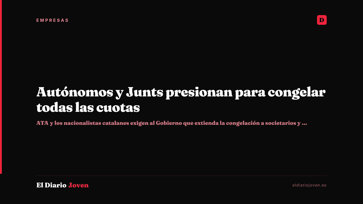Autónomos y Junts presionan para congelar todas las cuotas