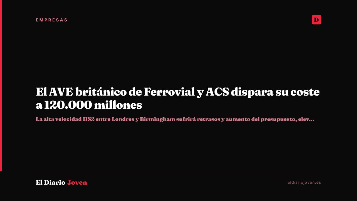 El AVE británico de Ferrovial y ACS dispara su coste a 120.000 millones