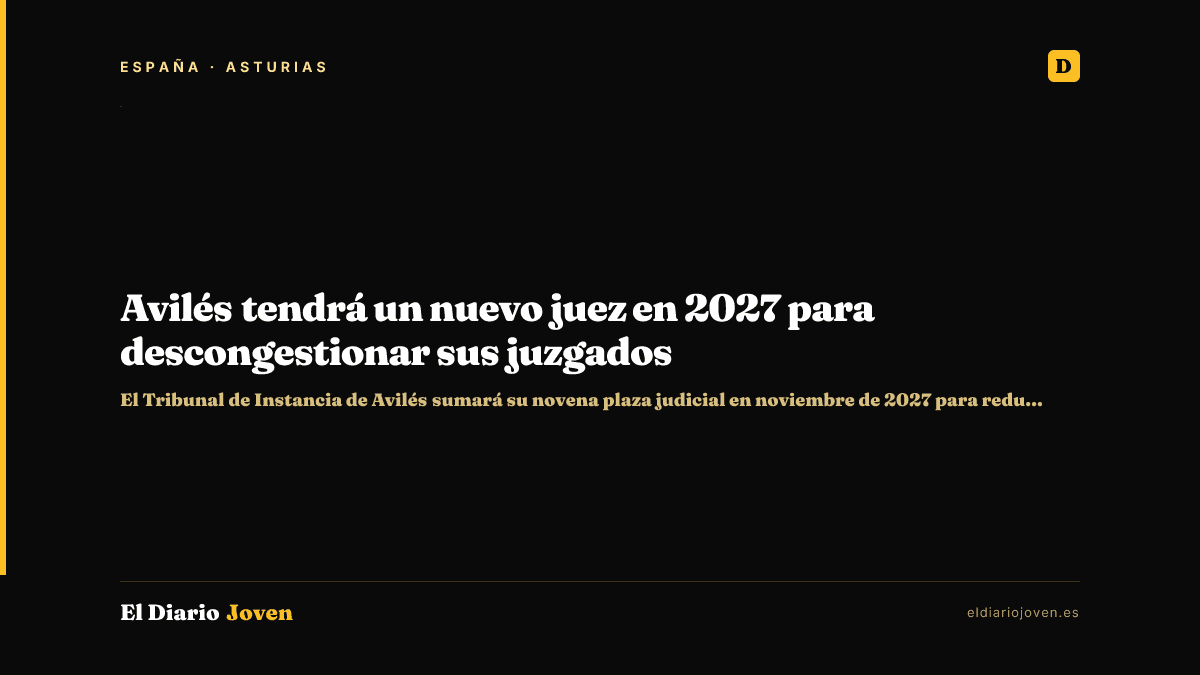 Avilés tendrá un nuevo juez en 2027 para descongestionar sus juzgados
