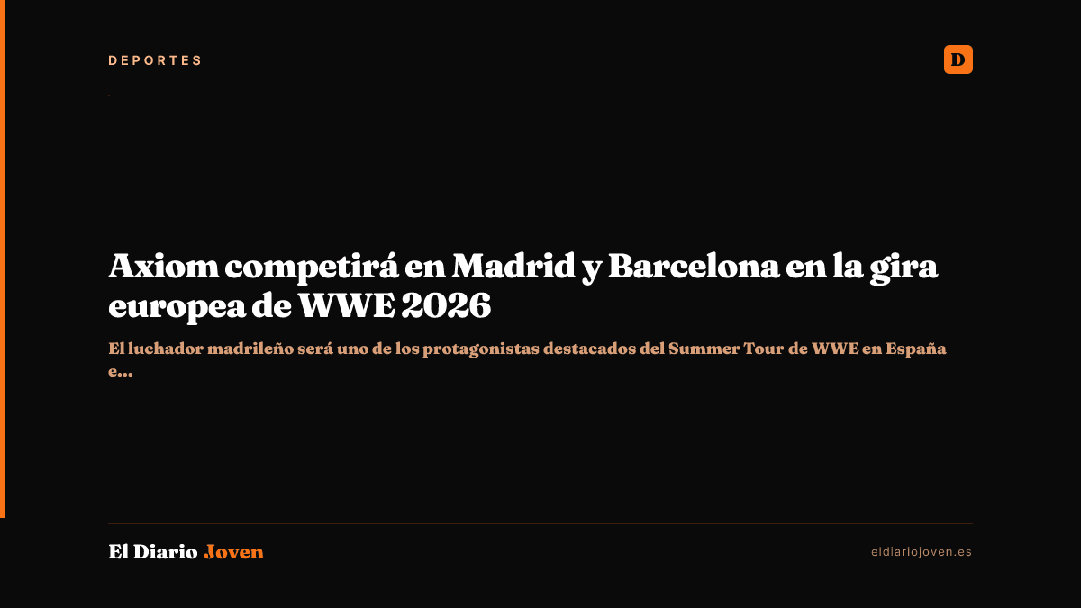 Axiom competirá en Madrid y Barcelona en la gira europea de WWE 2026