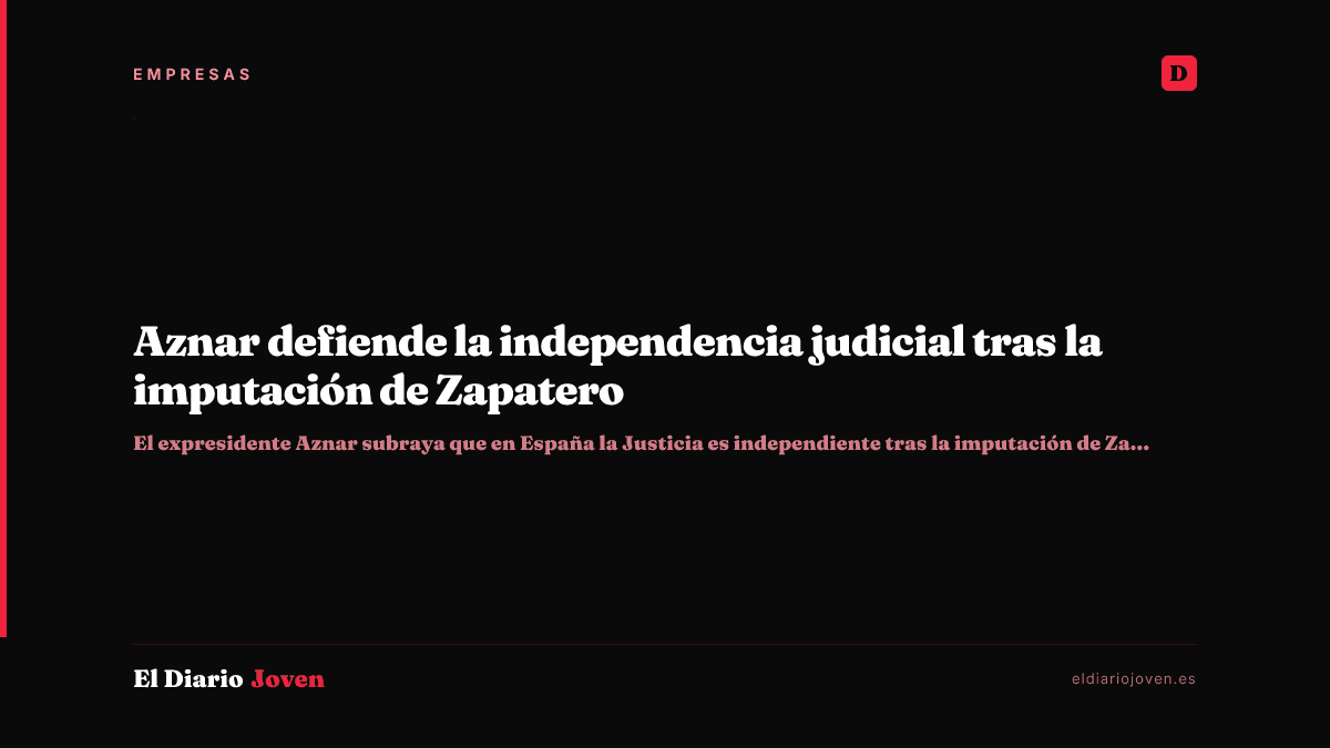Aznar defiende la independencia judicial tras la imputación de Zapatero