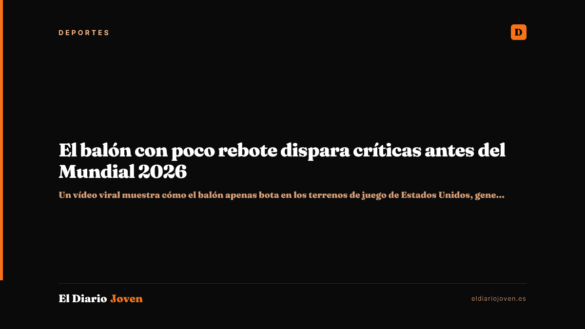 El balón con poco rebote dispara críticas antes del Mundial 2026