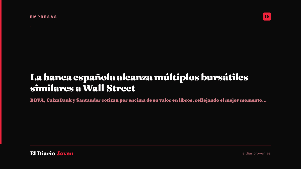 La banca española alcanza múltiplos bursátiles similares a Wall Street