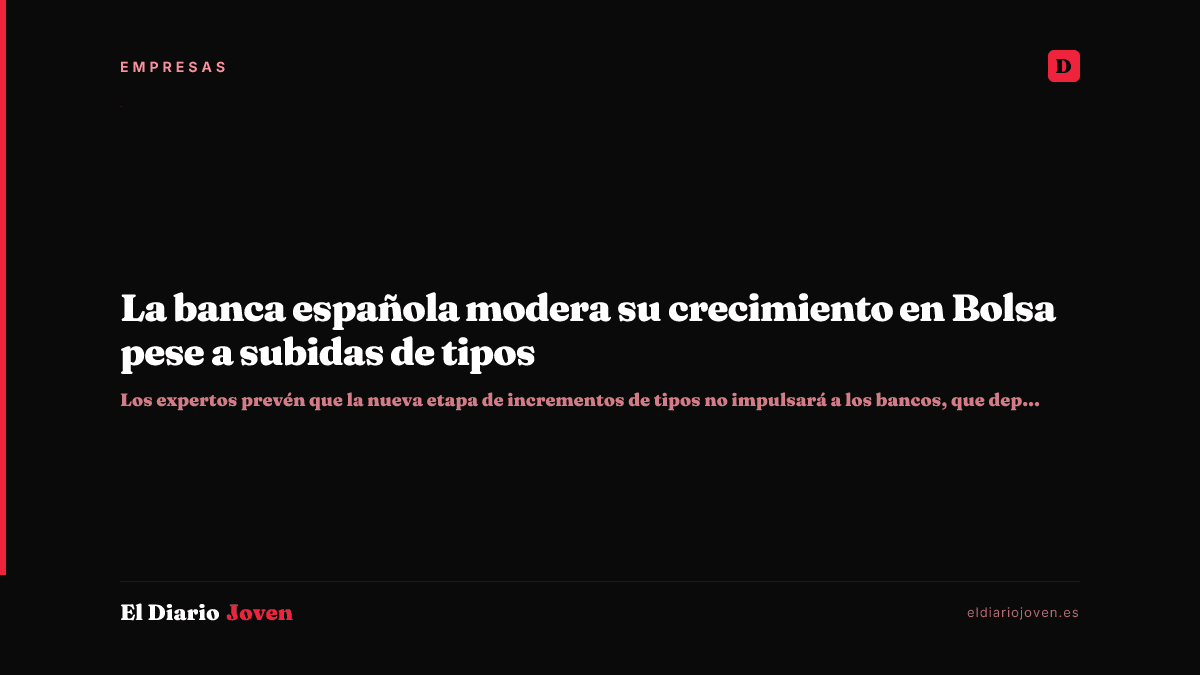 La banca española modera su crecimiento en Bolsa pese a subidas de tipos