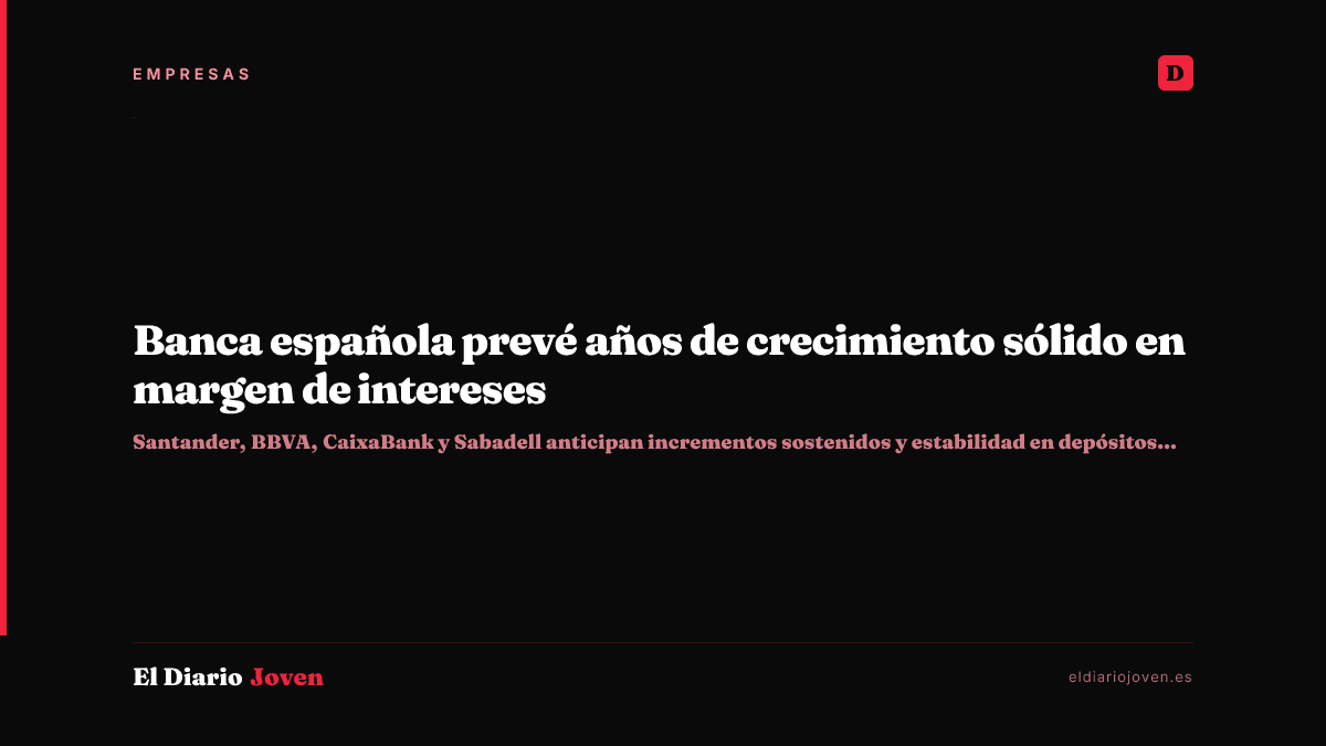 Banca española prevé años de crecimiento sólido en margen de intereses