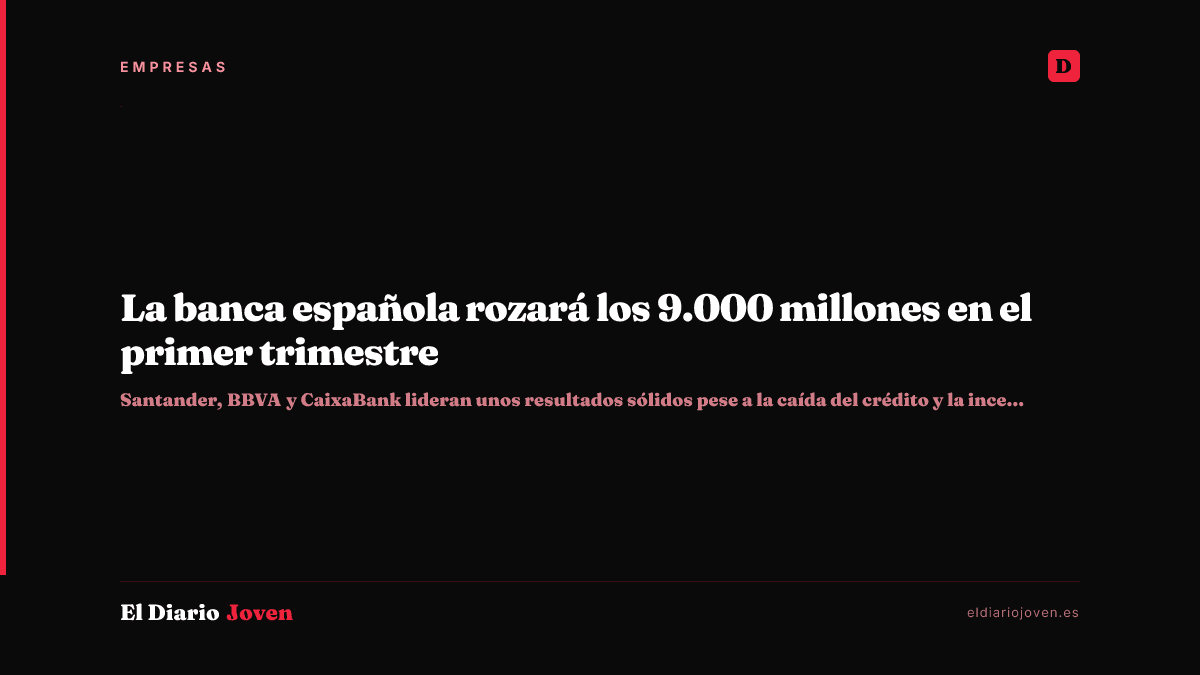 La banca española rozará los 9.000 millones en el primer trimestre