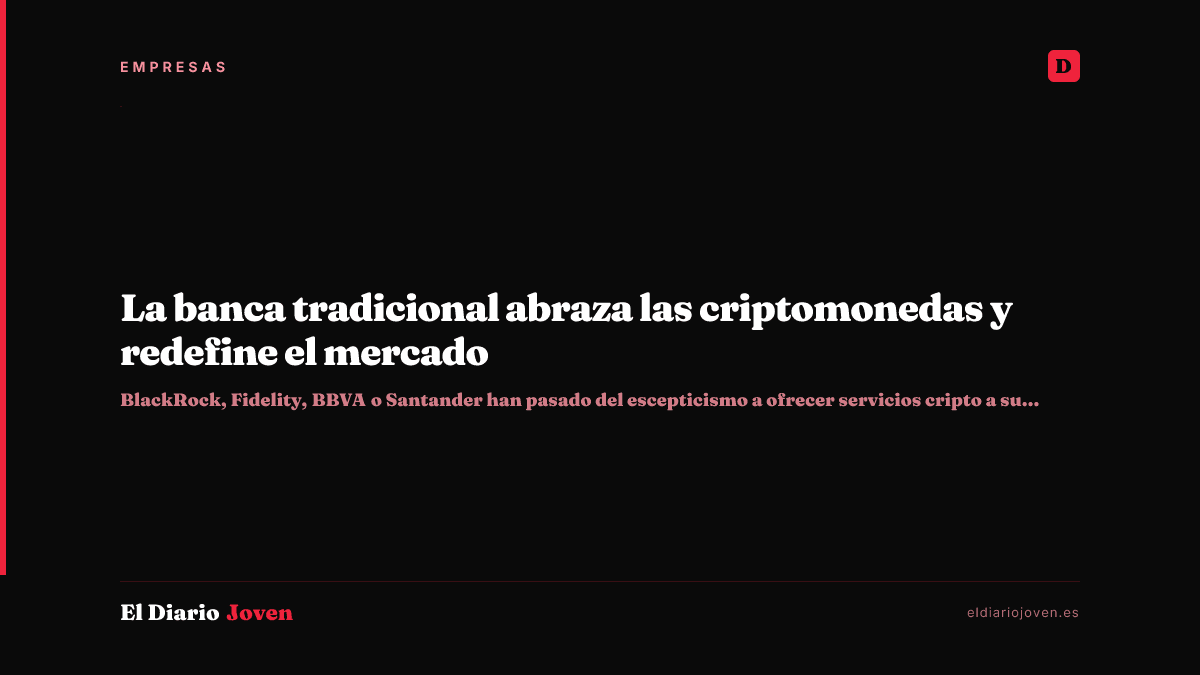 La banca tradicional abraza las criptomonedas y redefine el mercado