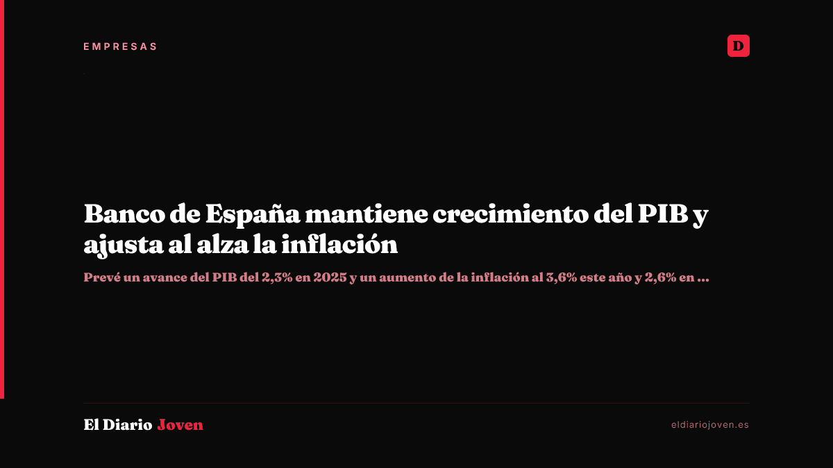 Banco de España mantiene crecimiento del PIB y ajusta al alza la inflación