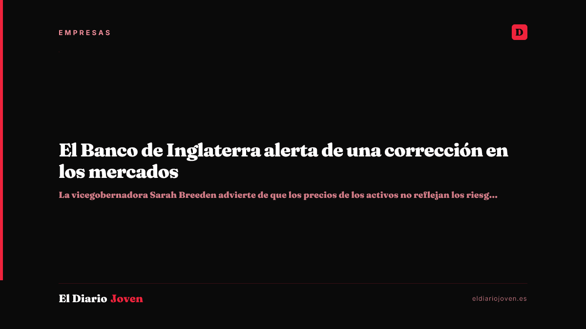 El Banco de Inglaterra alerta de una corrección en los mercados