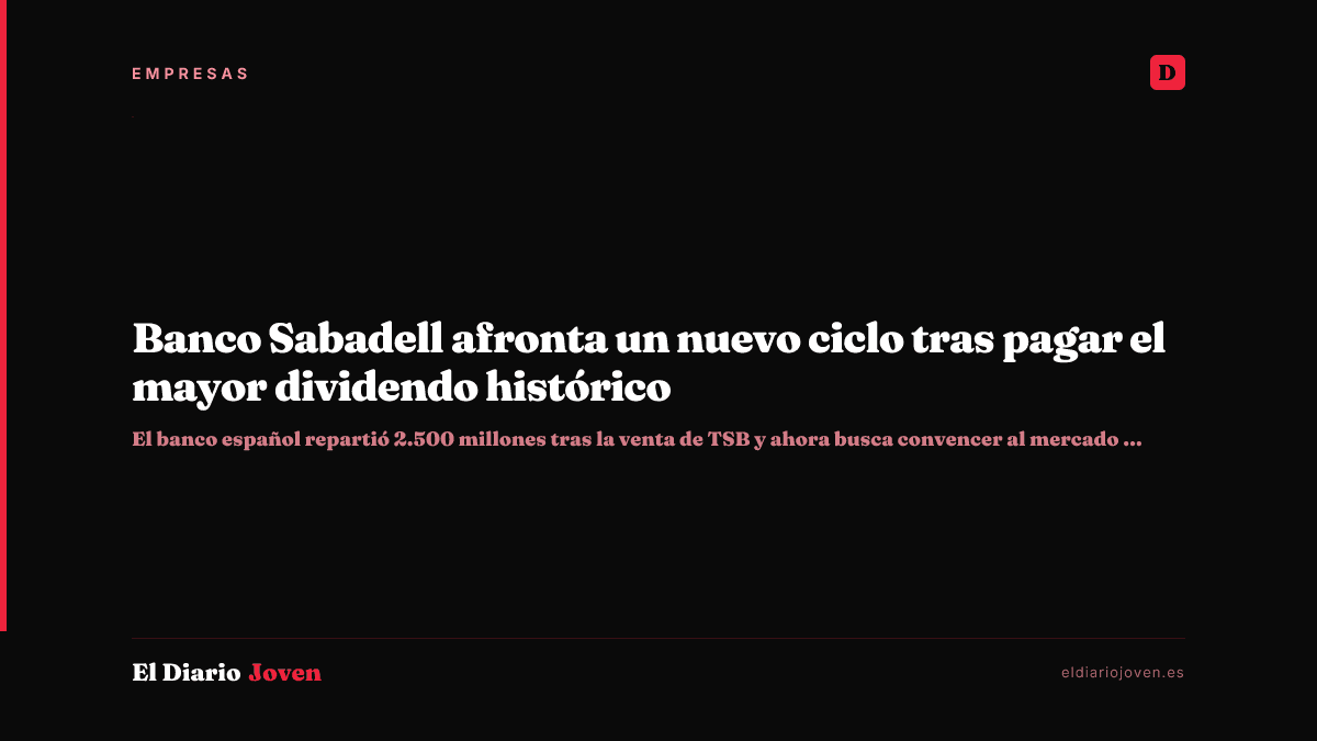 Banco Sabadell afronta un nuevo ciclo tras pagar el mayor dividendo histórico