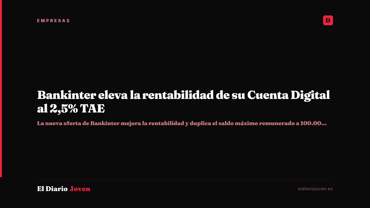 Bankinter eleva la rentabilidad de su Cuenta Digital al 2,5% TAE