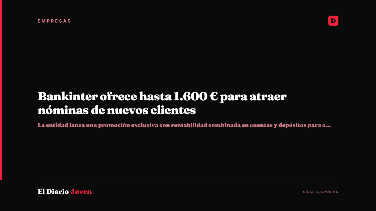 Bankinter ofrece hasta 1.600 € para atraer nóminas de nuevos clientes