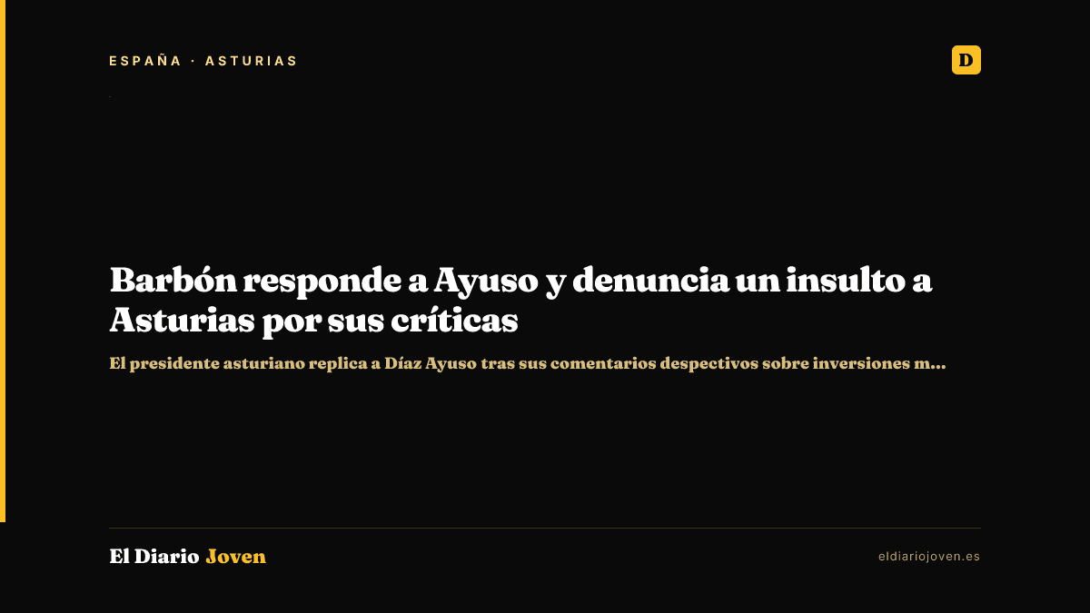 Barbón responde a Ayuso y denuncia un insulto a Asturias por sus críticas
