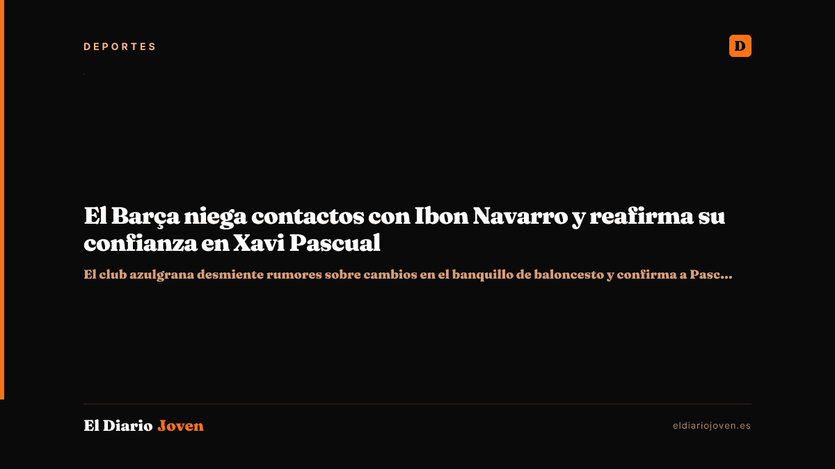 El Barça niega contactos con Ibon Navarro y reafirma su confianza en Xavi Pascual